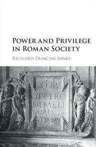 Title: Power and Privilege in Roman Society, Author: Richard Duncan-Jones