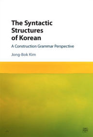 Title: The Syntactic Structures of Korean: A Construction Grammar Perspective, Author: Jong-Bok Kim