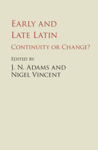 Title: Early and Late Latin: Continuity or Change?, Author: J. N. Adams