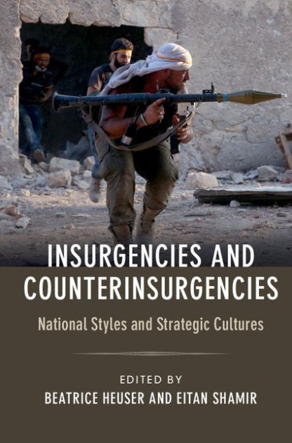 Insurgencies and Counterinsurgencies: National Styles and Strategic ...