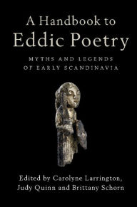 Title: A Handbook to Eddic Poetry: Myths and Legends of Early Scandinavia, Author: Carolyne Larrington