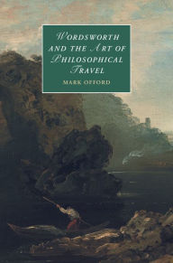 Title: Wordsworth and the Art of Philosophical Travel, Author: Mark Offord