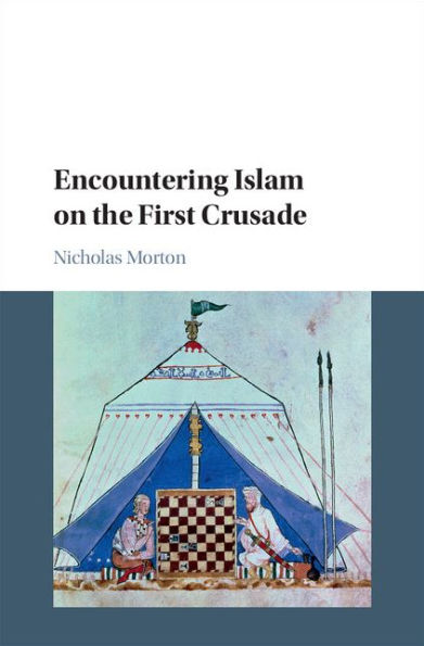 Encountering Islam on the First Crusade