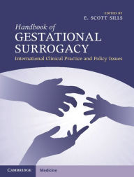 Title: Handbook of Gestational Surrogacy: International Clinical Practice and Policy Issues, Author: E. Scott Sills