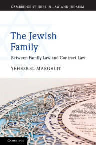 Title: The Jewish Family: Between Family Law and Contract Law, Author: Yehezkel Margalit