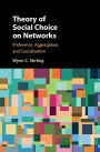 Theory of Social Choice on Networks: Preference, Aggregation, and Coordination