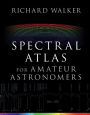 Spectral Atlas for Amateur Astronomers: A Guide to the Spectra of Astronomical Objects and Terrestrial Light Sources