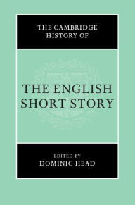 Title: The Cambridge History of the English Short Story, Author: Dominic Head