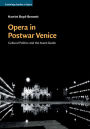 Opera in Postwar Venice: Cultural Politics and the Avant-Garde