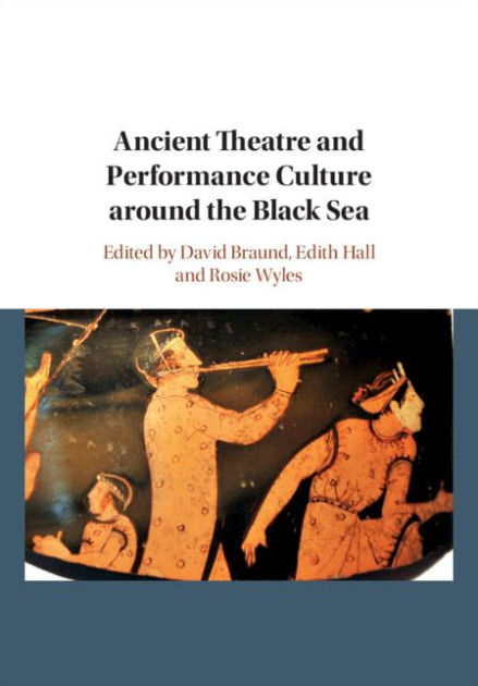 Ancient Theatre and Performance Culture Around the Black Sea by David ...