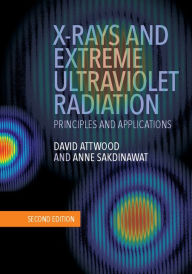Title: X-Rays and Extreme Ultraviolet Radiation: Principles and Applications, Author: David Attwood