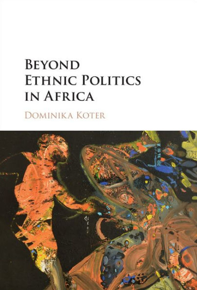 Beyond Ethnic Politics in Africa