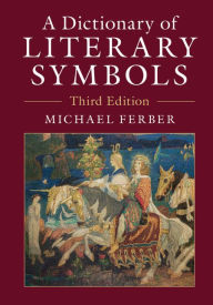 Title: A Dictionary of Literary Symbols, Author: Michael Ferber