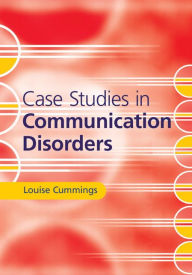 Title: Case Studies in Communication Disorders, Author: Louise Cummings