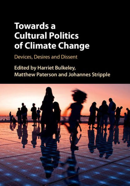 Towards a Cultural Politics of Climate Change: Devices, Desires and Dissent