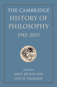 Title: The Cambridge History of Philosophy, 1945-2015, Author: Kelly Becker