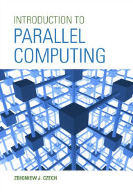 Title: Introduction to Parallel Computing, Author: Zbigniew J. Czech