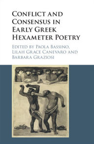 Title: Conflict and Consensus in Early Greek Hexameter Poetry, Author: Paola Bassino