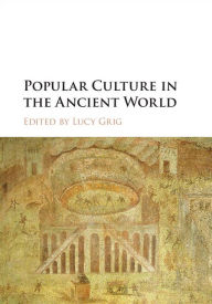 Title: Popular Culture in the Ancient World, Author: Lucy Grig