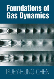 Title: Foundations of Gas Dynamics, Author: Ruey-Hung Chen