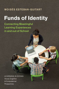 Title: Funds of Identity: Connecting Meaningful Learning Experiences in and out of School, Author: Moisès Esteban-Guitart