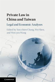 Title: Private Law in China and Taiwan: Legal and Economic Analyses, Author: Yun-chien Chang