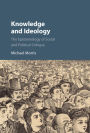 Knowledge and Ideology: The Epistemology of Social and Political Critique