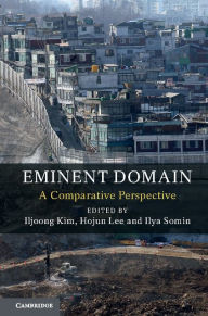 Title: Eminent Domain: A Comparative Perspective, Author: Iljoong Kim