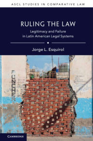 Title: Ruling the Law: Legitimacy and Failure in Latin American Legal Systems, Author: Jorge L. Esquirol