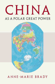 Title: China as a Polar Great Power, Author: Anne-Marie Brady