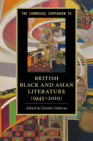Title: The Cambridge Companion to British Black and Asian Literature (1945-2010), Author: Deirdre Osborne
