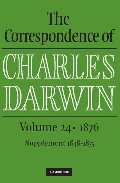 The Correspondence of Charles Darwin: Volume 24, 1876