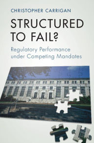 Title: Structured to Fail?: Regulatory Performance under Competing Mandates, Author: Christopher Carrigan