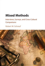 Title: Mixed Methods: Interviews, Surveys, and Cross-Cultural Comparisons, Author: Robert W. Schrauf