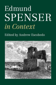 Title: Edmund Spenser in Context, Author: Andrew Escobedo
