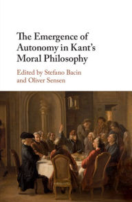 Title: The Emergence of Autonomy in Kant's Moral Philosophy, Author: Stefano Bacin