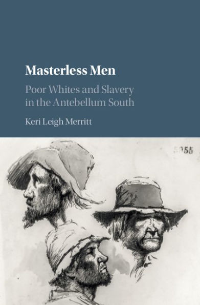 Masterless Men: Poor Whites and Slavery in the Antebellum South