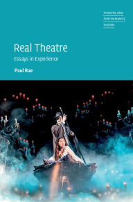 Title: Real Theatre: Essays in Experience, Author: Paul Rae