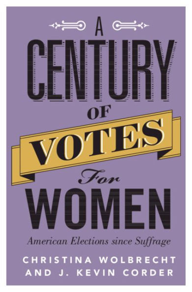 A Century of Votes for Women: American Elections Since Suffrage