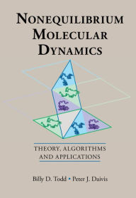 Title: Nonequilibrium Molecular Dynamics: Theory, Algorithms and Applications, Author: Billy D. Todd