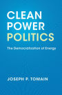 Clean Power Politics: The Democratization of Energy