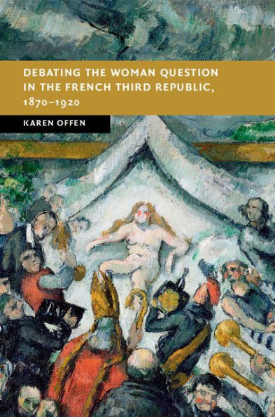 Debating the Woman Question in the French Third Republic, 1870-1920