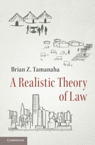 Title: A Realistic Theory of Law, Author: Brian Z. Tamanaha