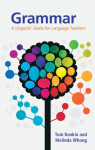 Title: Grammar: A Linguists' Guide for Language Teachers, Author: Tom Rankin