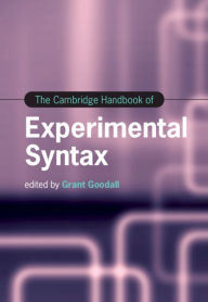 Title: The Cambridge Handbook of Experimental Syntax, Author: Grant Goodall