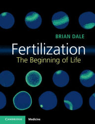 Title: Fertilization: The Beginning of Life, Author: Brian Dale