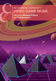 Title: The Cambridge Companion to Video Game Music, Author: Melanie Fritsch