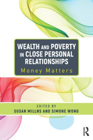 Title: Wealth and Poverty in Close Personal Relationships: Money Matters, Author: Susan Millns