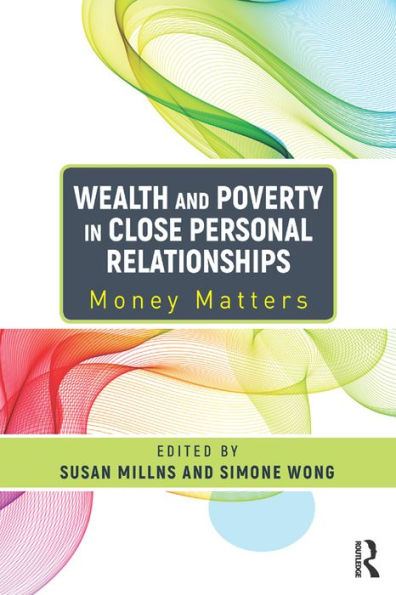 Wealth and Poverty in Close Personal Relationships: Money Matters