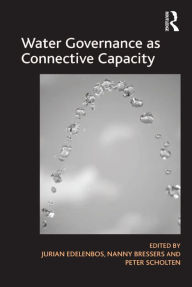 Title: Water Governance as Connective Capacity, Author: Nanny Bressers